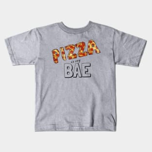 Pizza is my bae. Kids T-Shirt